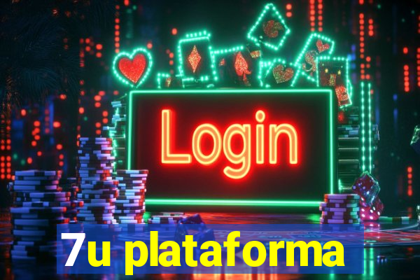 7u plataforma